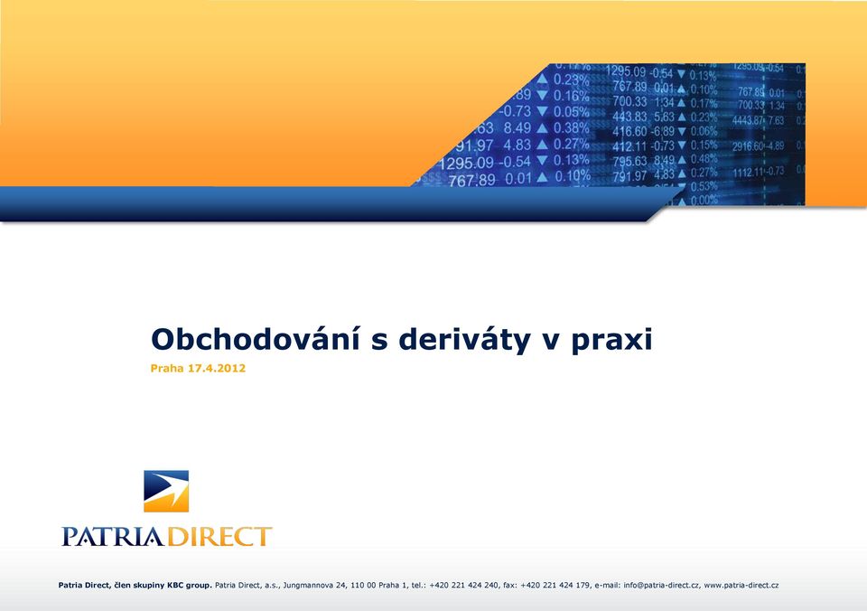 Patria Direct, a.s., Jungmannova 24, 110 00 Praha 1, tel.