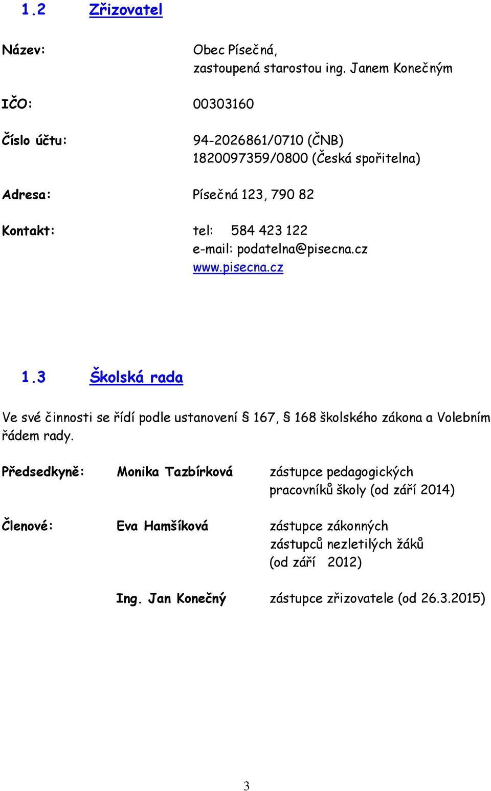 423 122 e-mail: podatelna@pisecna.cz www.pisecna.cz 1.