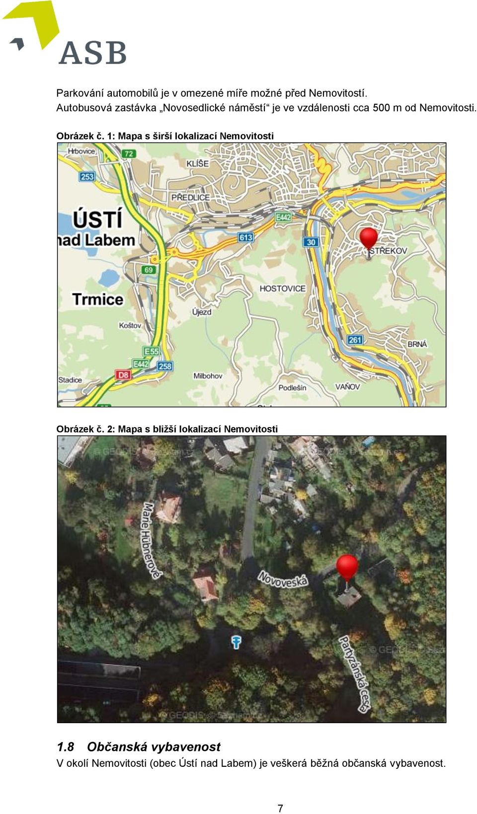Obrázek č. 1: Mapa s širší lokalizací Nemovitosti Obrázek č.