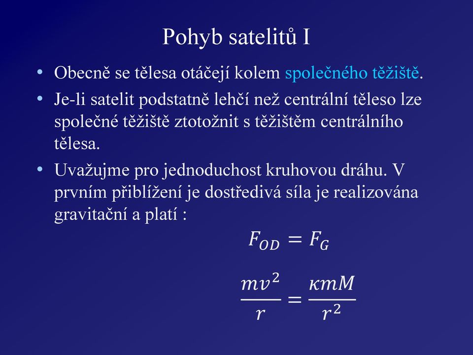 ztotožnit s těžištěm centálního tělesa. Uvažujme po jednoduchost kuhovou dáhu.