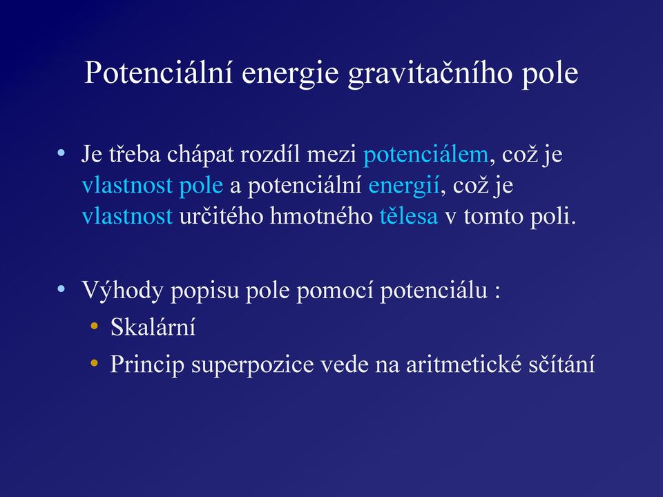 vlastnost učitého hmotného tělesa v tomto poli.