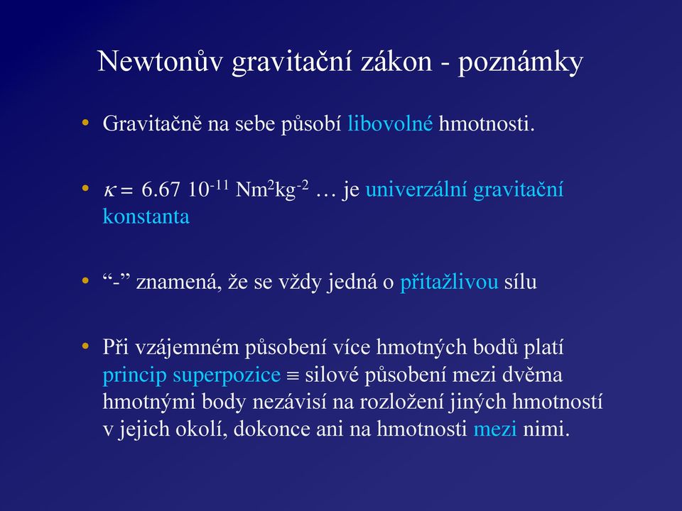 sílu Při vzájemném působení více hmotných bodů platí pincip supepozice silové působení mezi