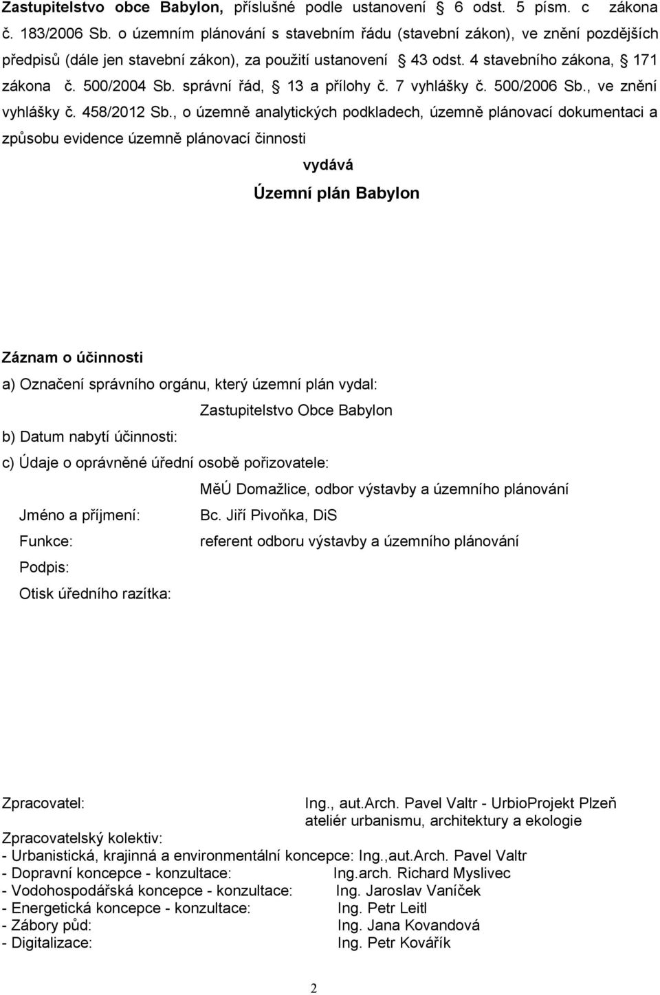 správní řád, 13 a přílohy č. 7 vyhlášky č. 500/2006 Sb., ve znění vyhlášky č. 458/2012 Sb.