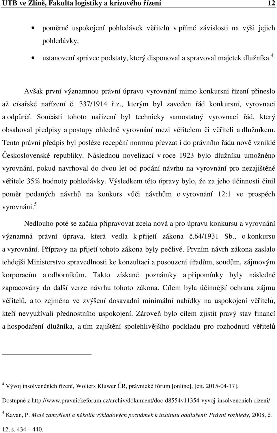 Součástí tohoto nařízení byl technicky samostatný vyrovnací řád, který obsahoval předpisy a postupy ohledně vyrovnání mezi věřitelem či věřiteli a dlužníkem.