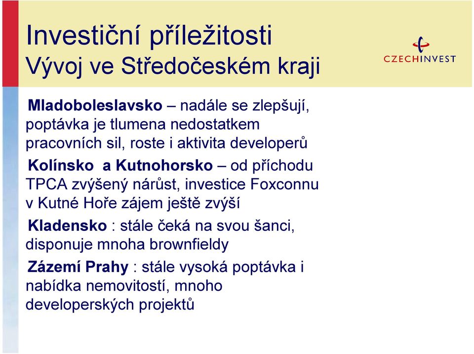 zvýšený nárůst, investice Foxconnu v Kutné Hoře zájem ještě zvýší Kladensko : stále čeká na svou šanci,