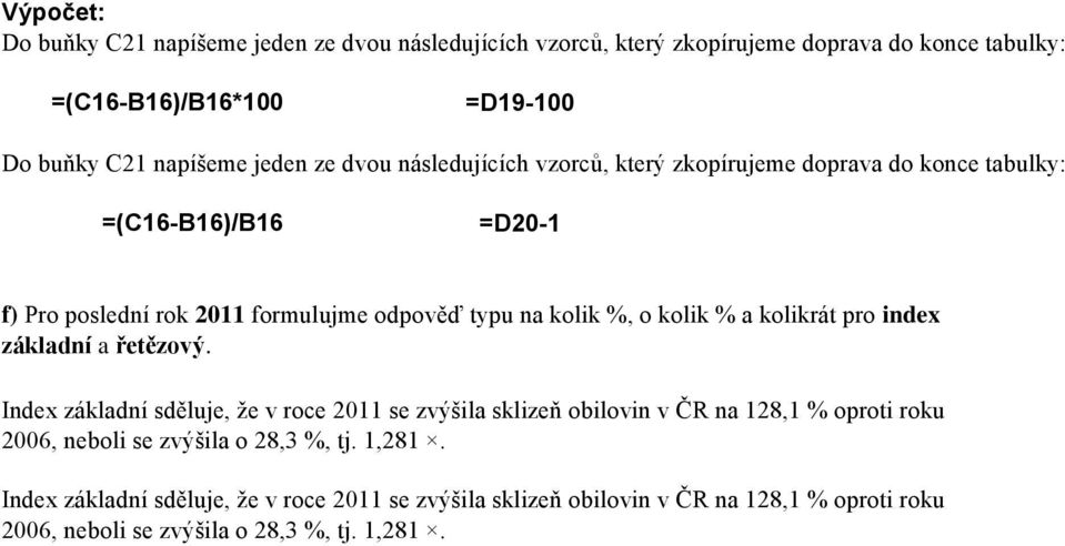 o kolik % a kolikrá pro index základní a řeězový.