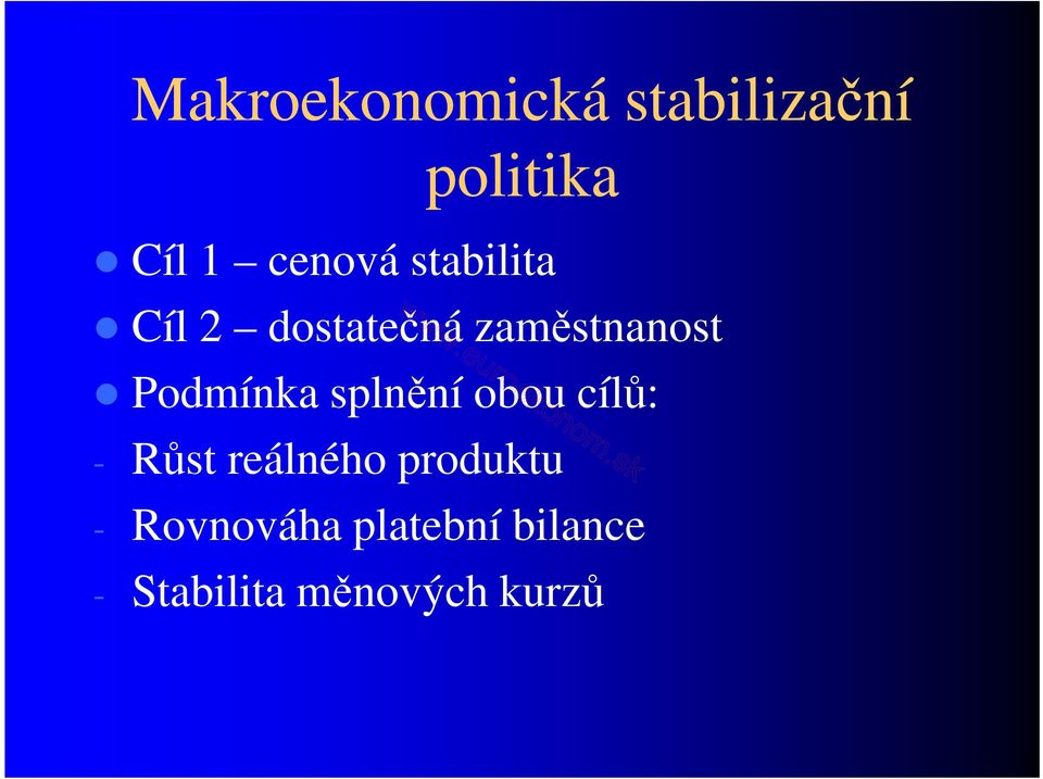 Podmínka splnění obou cílů: - Růst reálného