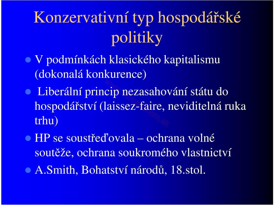 (laissez-faire, neviditelná ruka trhu) HP se soustřeďovala ochrana volné