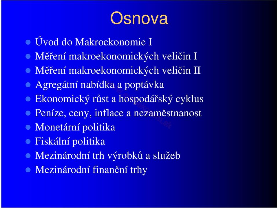 hospodářský cyklus Peníze, ceny, inflace a nezaměstnanost Monetární