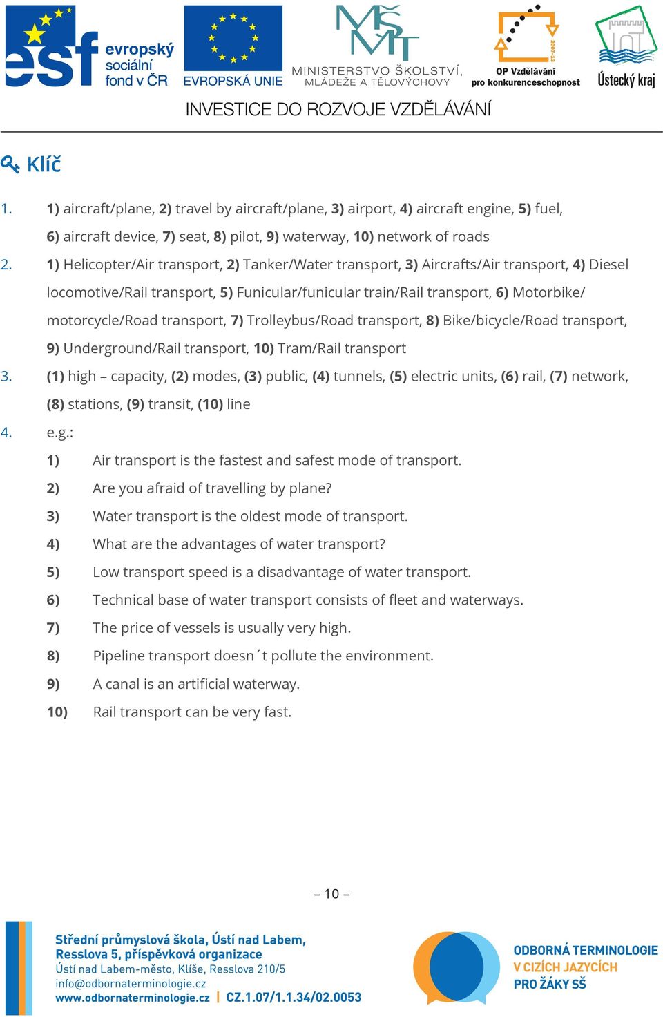 transport, 7) Trolleybus/Road transport, 8) Bike/bicycle/Road transport, 9) Underground/Rail transport, 10) Tram/Rail transport 3.