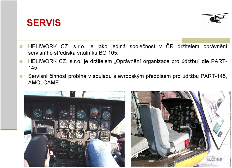 střediska vrtulníku BO 105. HELIWORK CZ, s.r.o.