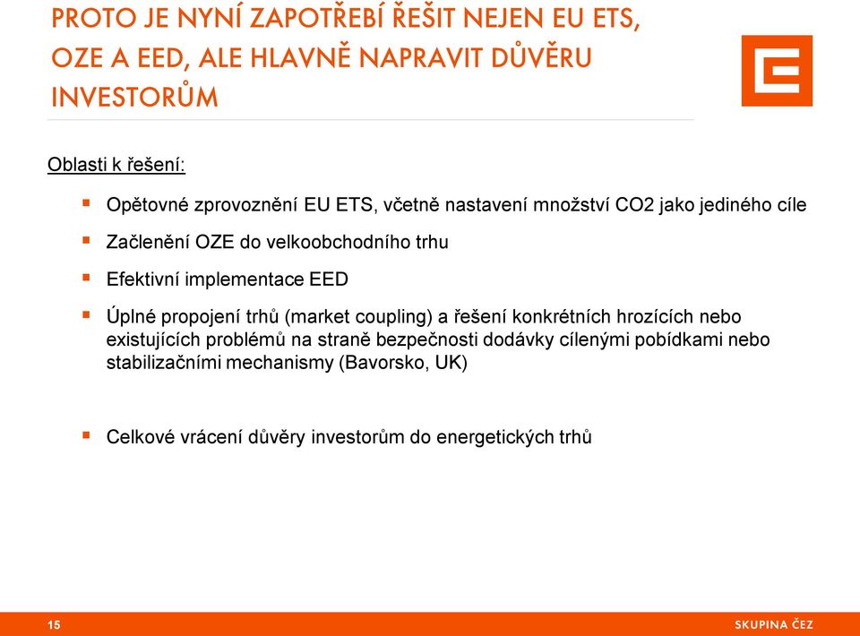 implementace EED Úplné propojení trhů (market coupling) a řešení konkrétních hrozících nebo existujících problémů na straně