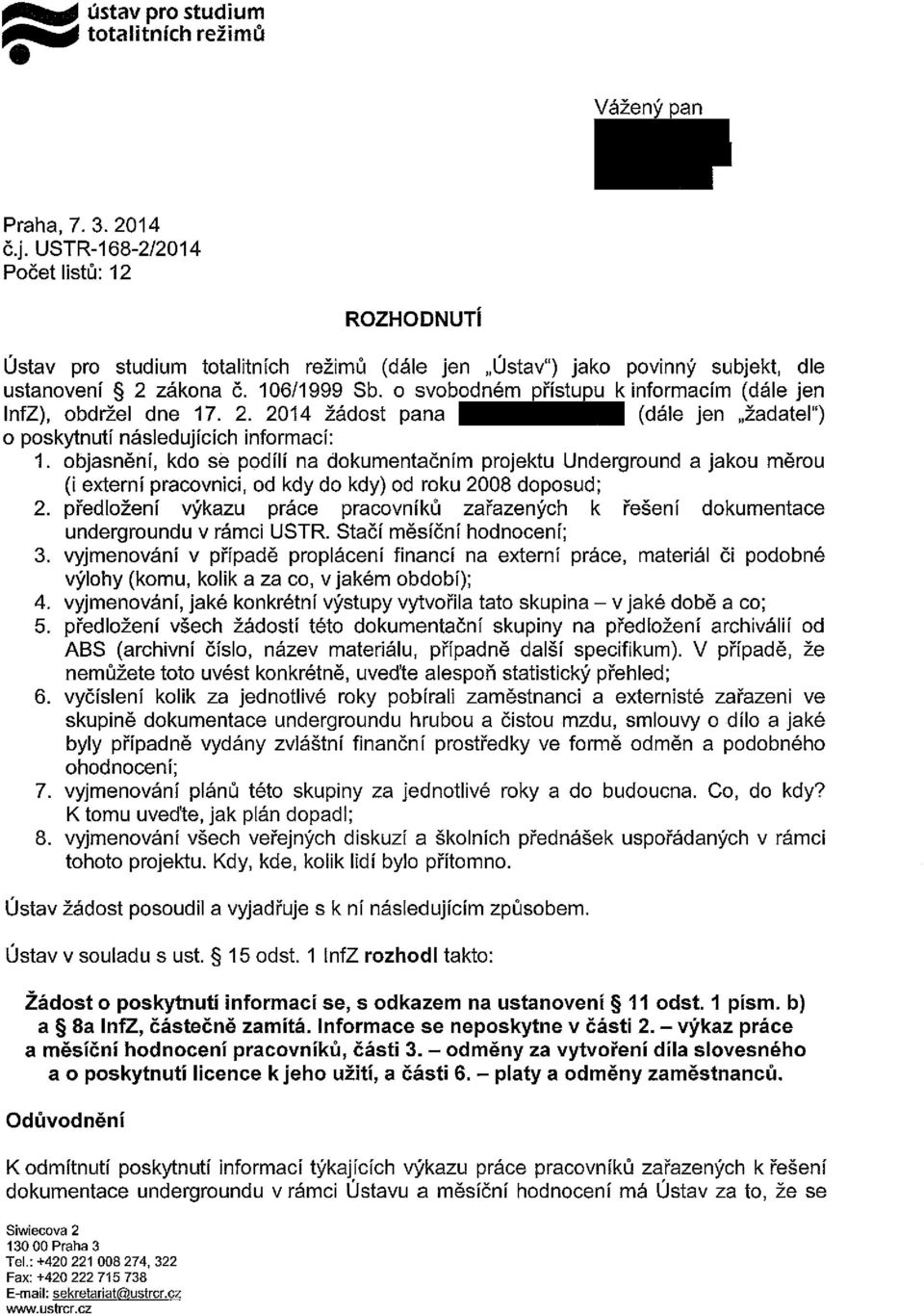 o svobodném přístupu k informacím (dále jen InfZ), obdržel dne 17. 2. 2014 žádost pana (dále jen "žadatel") o poskytnutí následujících informací: 1.