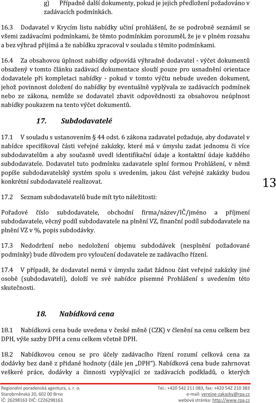 zpracoval v souladu s těmito podmínkami. 16.