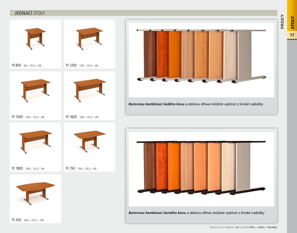 PJ 1800 180 75,5 80 PJ 150 150 75,5 90 Barevnou kombinaci černého kovu a dekoru dřeva můžete