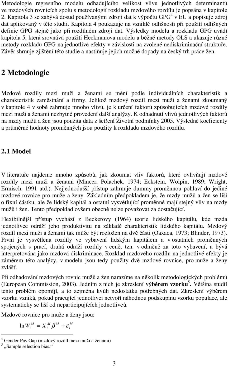 Kaptola 4 poukazuje na vznklé odlšnost př použtí odlšných defnc GPG stejně jako př rozdílném zdroj dat.