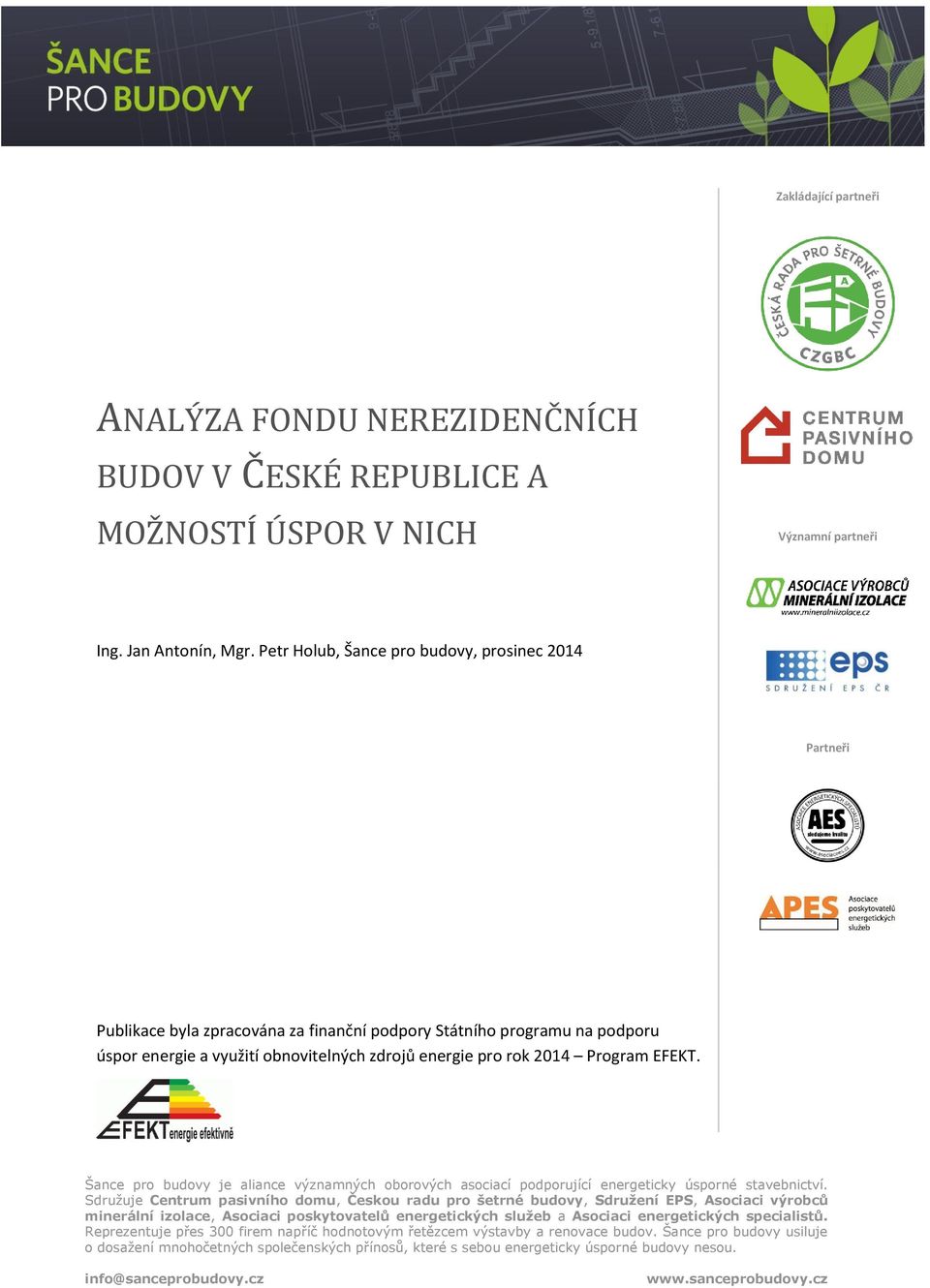 Program EFEKT. Šance pro budovy je aliance významných oborových asociací podporující energeticky úsporné stavebnictví.