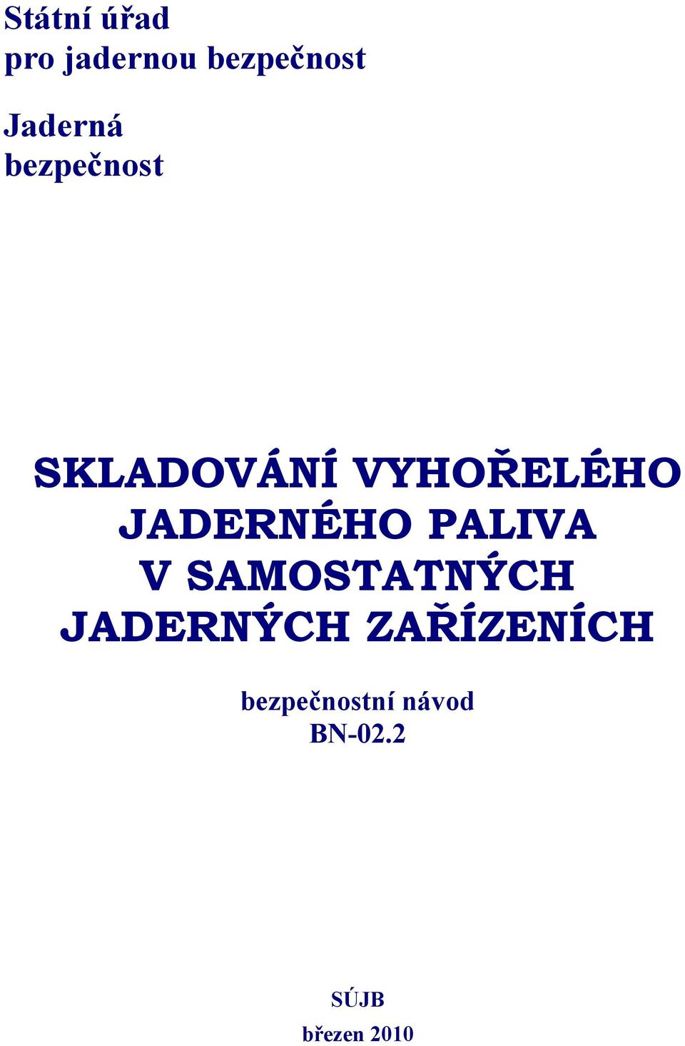 JADERNÉHO PALIVA V SAMOSTATNÝCH JADERNÝCH