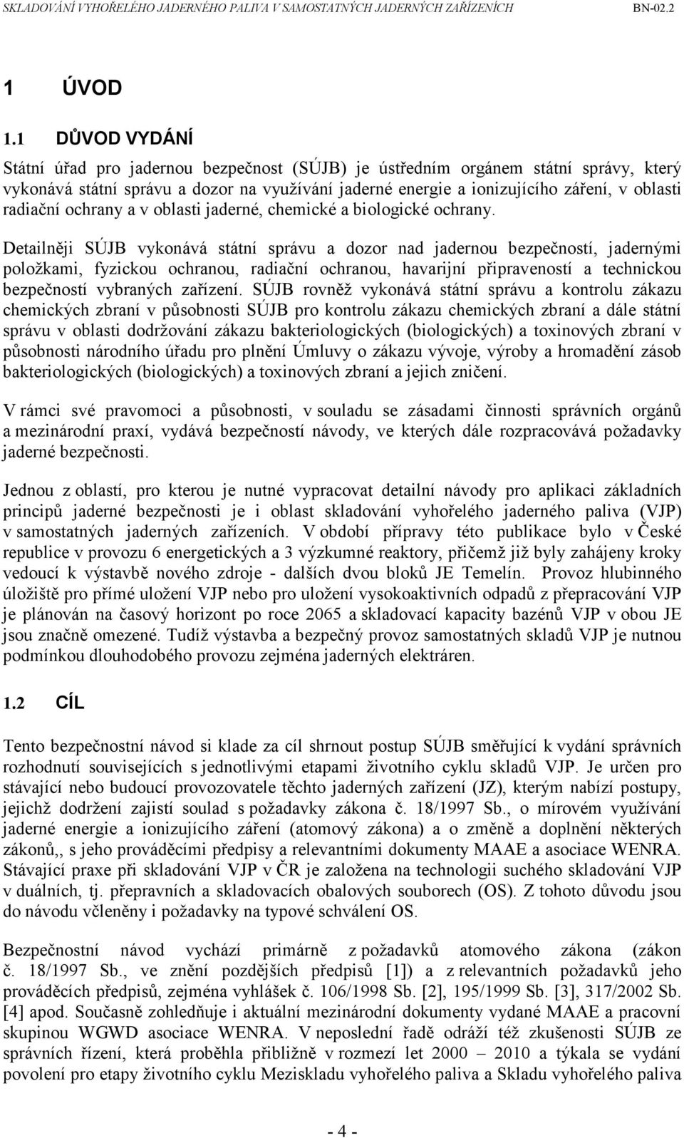 radiační ochrany a v oblasti jaderné, chemické a biologické ochrany.