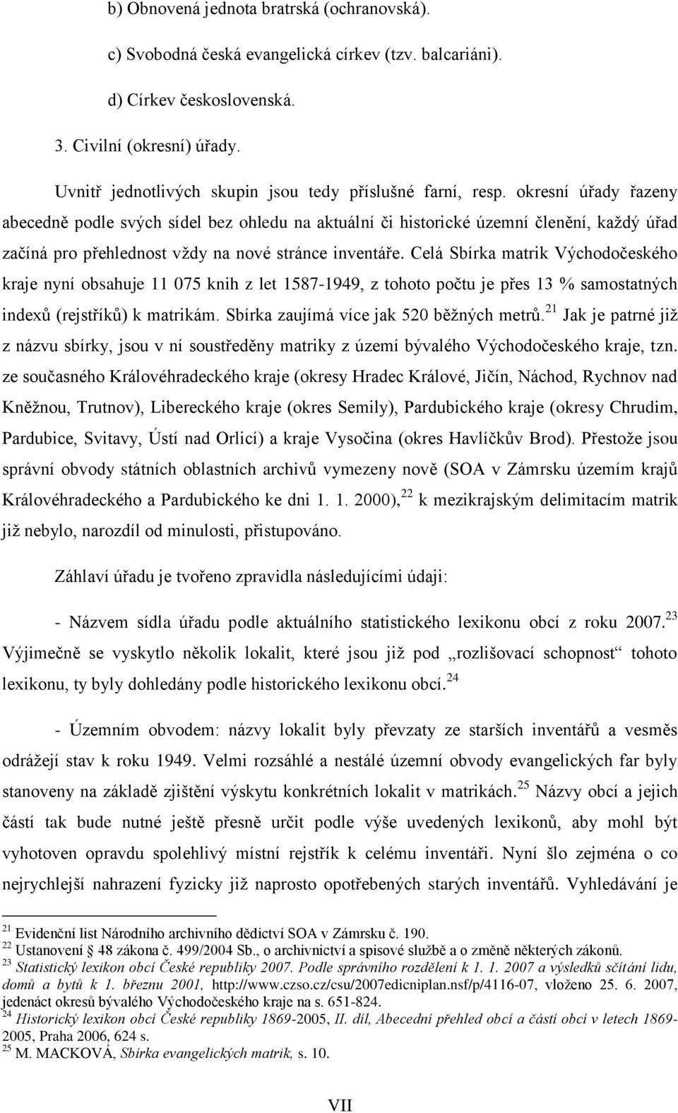 okresní úřady řazeny abecedně podle svých sídel bez ohledu na aktuální či historické územní členění, kaţdý úřad začíná pro přehlednost vţdy na nové stránce inventáře.