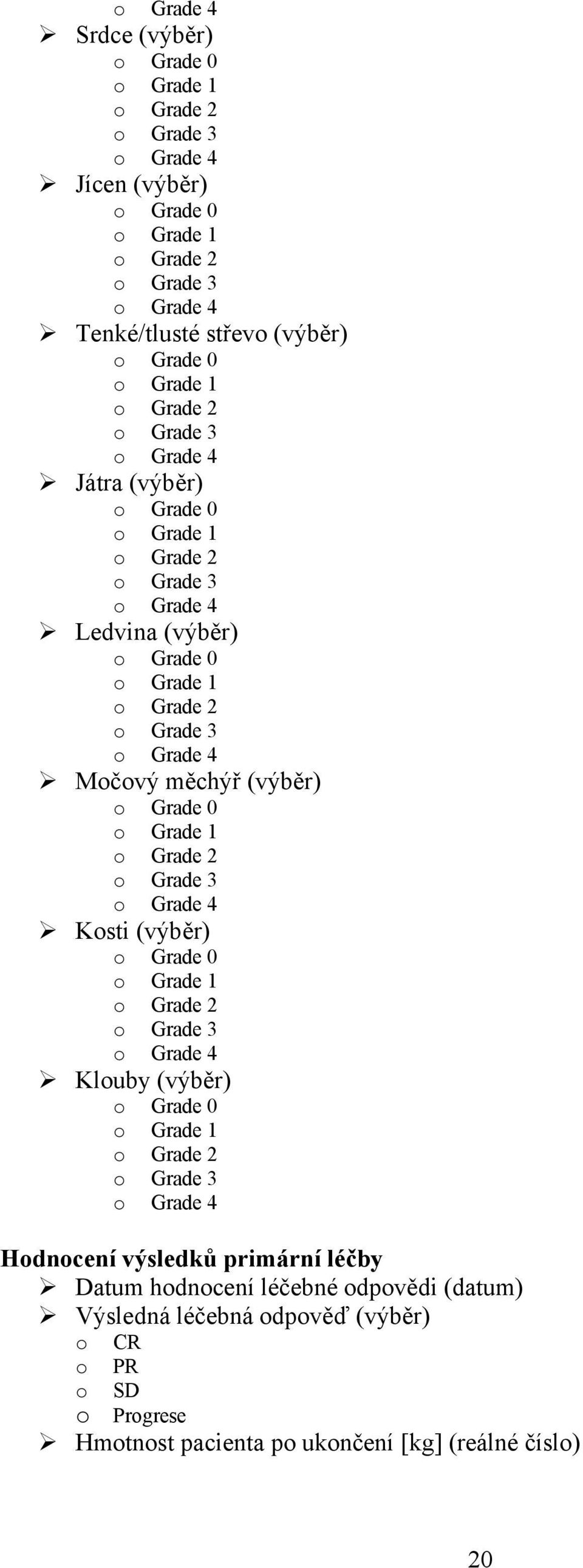 (výběr) Grade 0 Grade 1 Grade 2 Grade 3 Grade 4 Ksti (výběr) Grade 0 Grade 1 Grade 2 Grade 3 Grade 4 Kluby (výběr) Grade 0 Grade 1 Grade 2 Grade 3 Grade 4