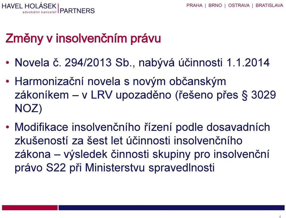 1.2014 Harmonizační novela s novým občanským zákoníkem v LRV upozaděno (řešeno přes