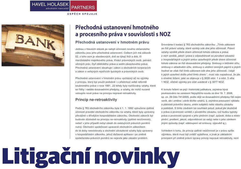 Celkem jich má zákoník 52, z toho osm je všeobecných, dvě se týkají lhůt a dob, tři manželského majetkového práva, třináct právnických osob, patnáct věcných práv, čtyři dědického práva a sedm