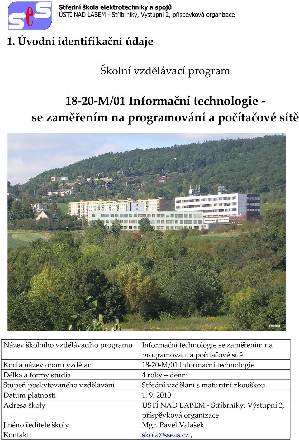 vzděl{vacího programu Informační technologie se zaměřením na programov{ní a počítačové sítě Stupeň poskytovaného vzděl{v{ní