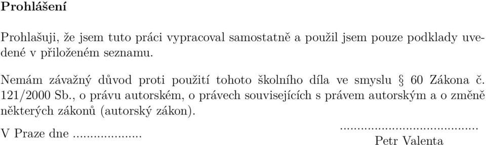 Nemám závažný důvod proti použití tohoto školního díla ve smyslu 60 Zákona č.