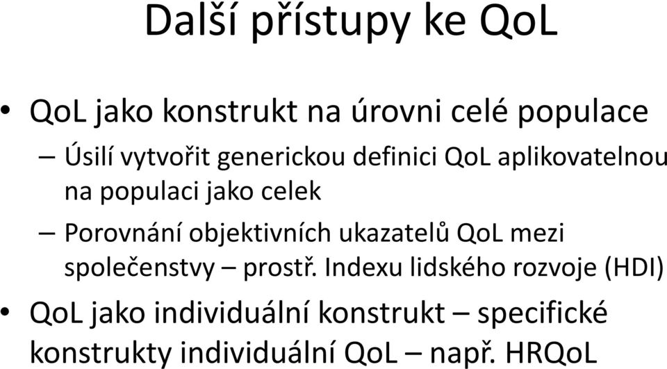 objektivních ukazatelů QoL mezi společenstvy prostř.