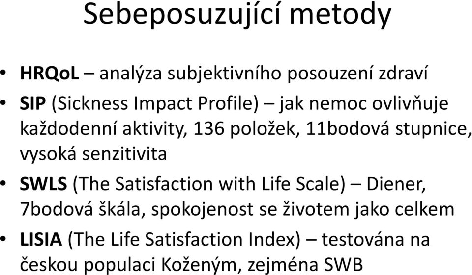 senzitivita SWLS (The Satisfaction with Life Scale) Diener, 7bodová škála, spokojenost se