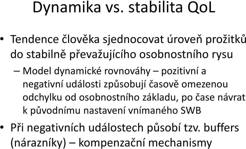 osobnostního rysu Model dynamické rovnováhy pozitivní a negativní události způsobují časově