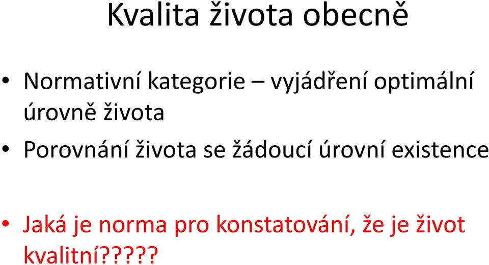 života se žádoucí úrovní existence Jaká je