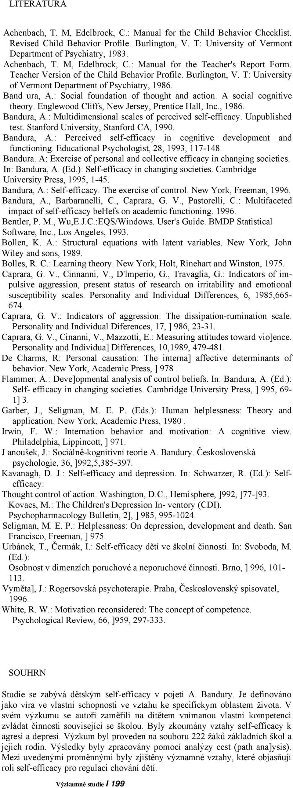 Band ura, A.: Social foundation of thought and action. A social cognitive theory. Englewood Cliffs, New Jersey, Prentice Hall, Inc., 1986. Bandura, A.