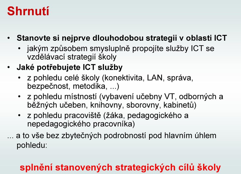 ..) z pohledu místností (vybavení učebny VT, odborných a běžných učeben, knihovny, sborovny, kabinetů) z pohledu pracoviště (žáka,