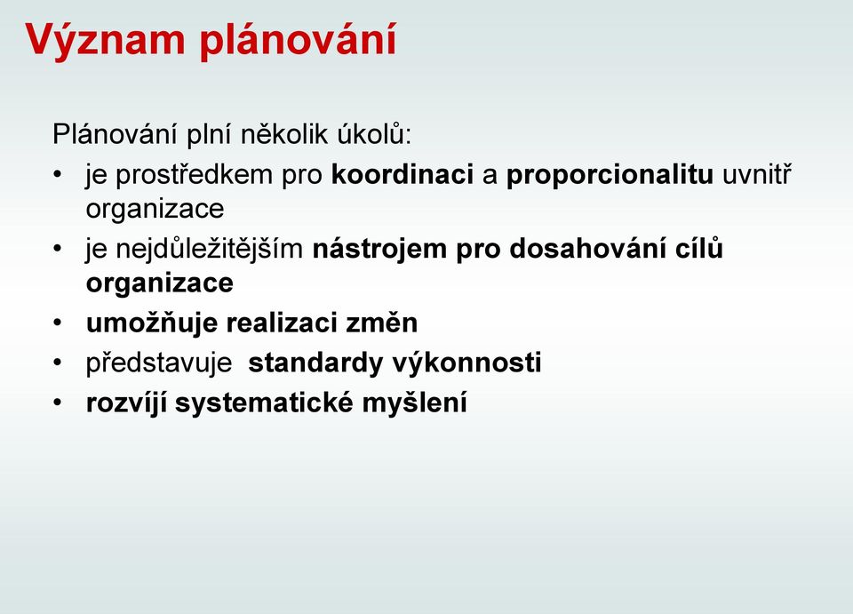 nejdůležitějším nástrojem pro dosahování cílů organizace