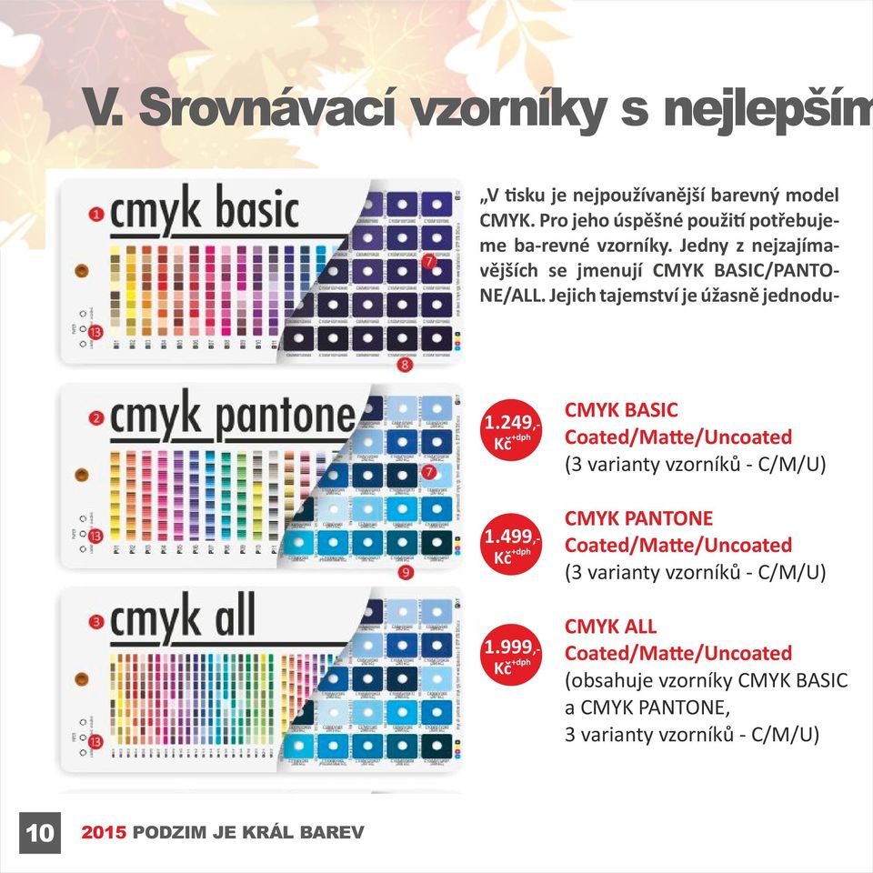 Jejich tajemství je úžasně jednodu- 1.249,- 1.499,- 1.