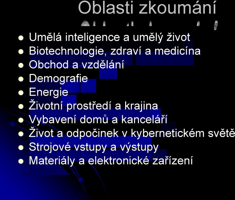 prostředí a krajina Vybavení domů a kanceláří Život a odpočinek v