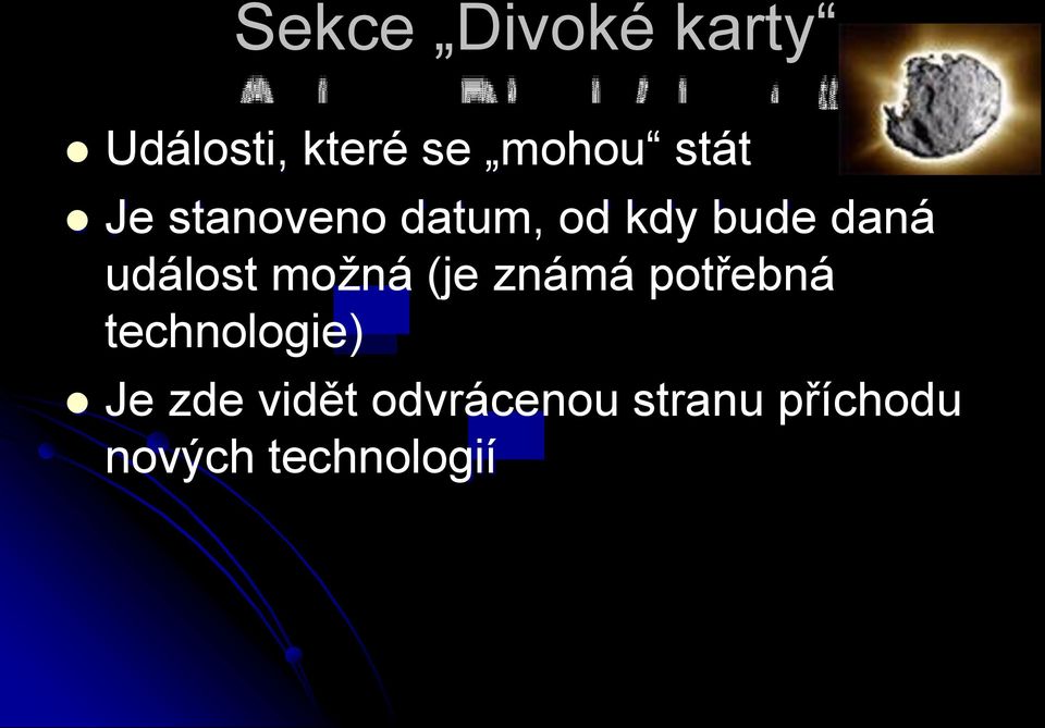 událost možná (je známá potřebná technologie)