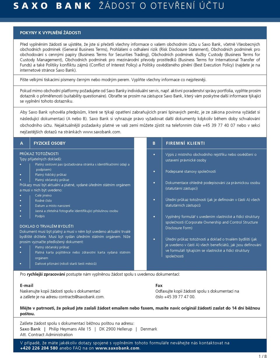 (Business Terms for Custody Management), Obchodních podmínek pro mezinárodní převody prostředků (Business Terms for International Transfer of Funds) a také Politiky konfliktu zájmů (Conflict of