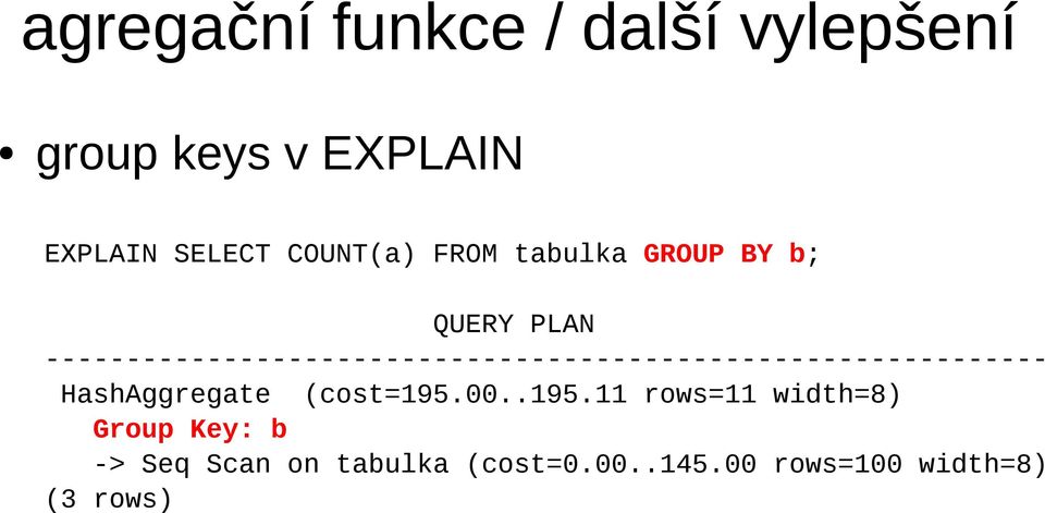 -------------------------------------------------------------- HashAggregate