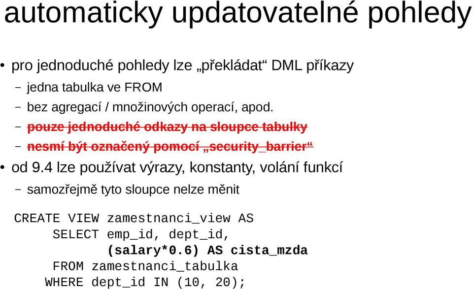 pouze jednoduché odkazy na sloupce tabulky nesmí být označený pomocí security_barrier od 9.