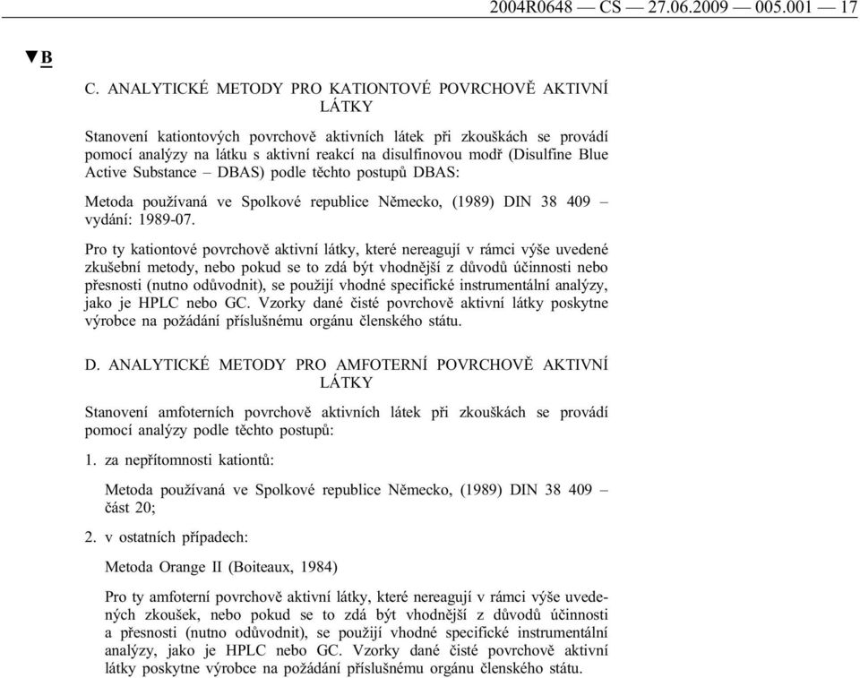 (Disulfine Blue Active Substance DBAS) podle těchto postupů DBAS: Metoda používaná ve Spolkové republice Německo, (1989) DIN 38 409 vydání: 1989-07.