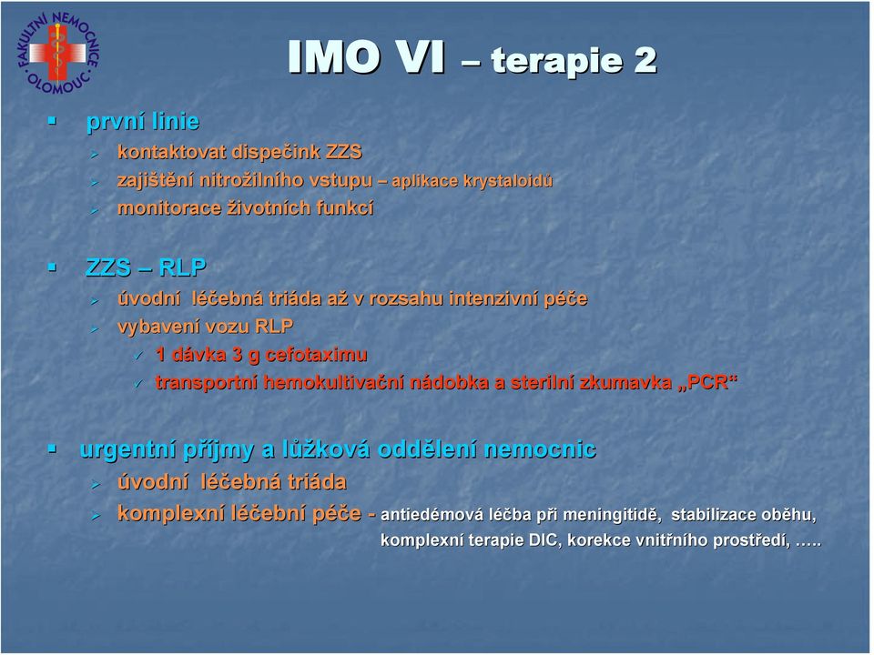 hemokultivační nádobka a sterilní zkumavka PCR urgentní příjmy a lůžl ůžková oddělen lení nemocnic úvodní léčebná triáda komplexní