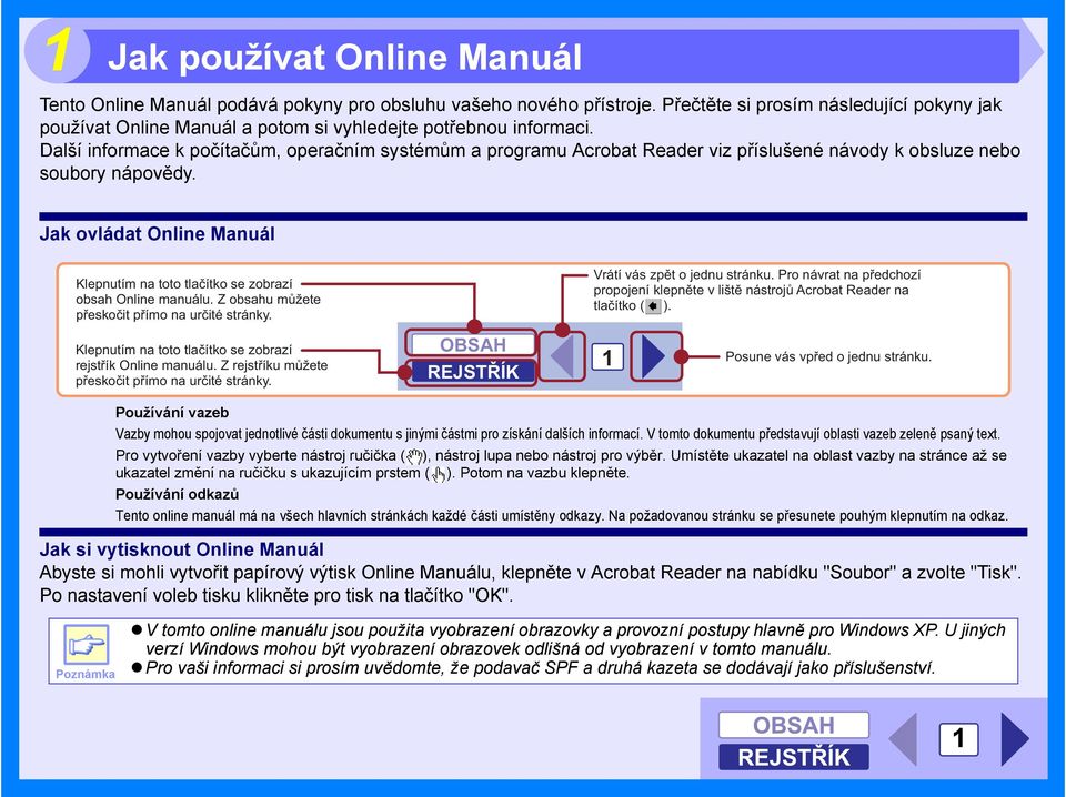 Další informace k počítačům, operačním systémům a programu Acrobat Reader viz příslušené návody k obsluze nebo soubory nápovědy.