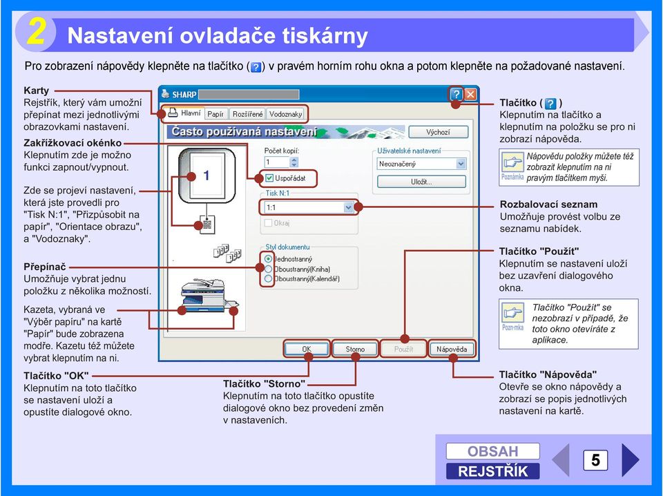 Zde se projeví nastavení, která jste provedli pro "Tisk N:1", "Přizpůsobit na papír", "Orientace obrazu", a "Vodoznaky". Přepínač Umožňuje vybrat jednu položku z několika možností.