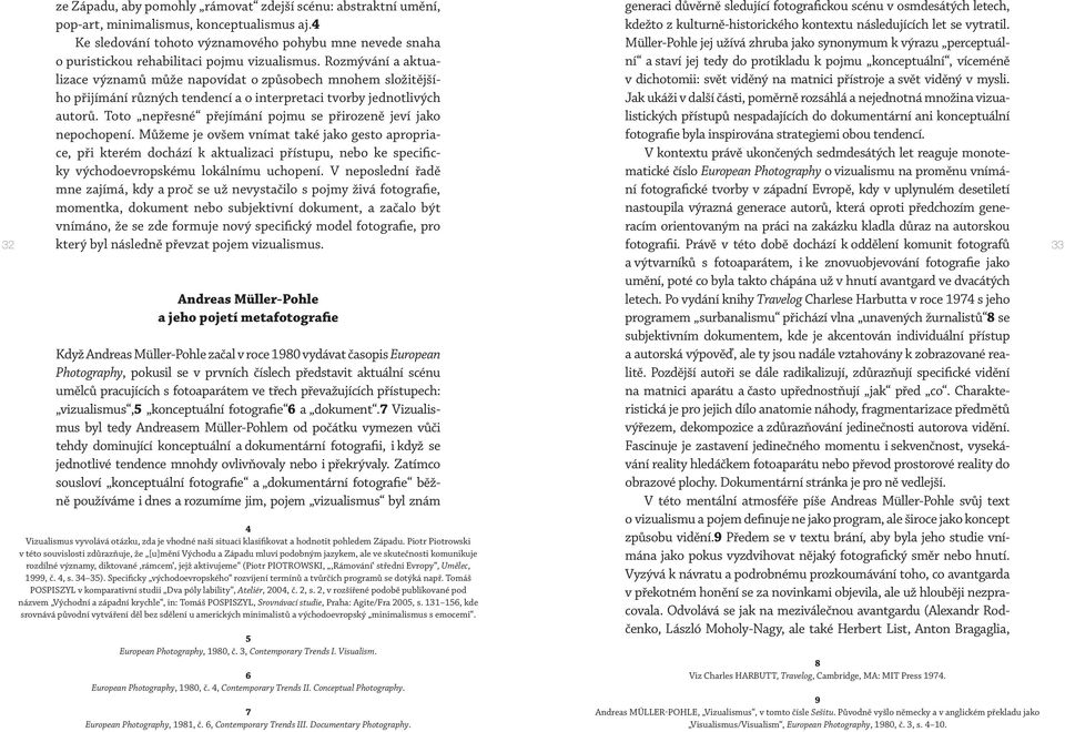 Rozmývání a aktualizace významů může napovídat o způsobech mnohem složitějšího přijímání různých tendencí a o interpretaci tvorby jednotlivých autorů.