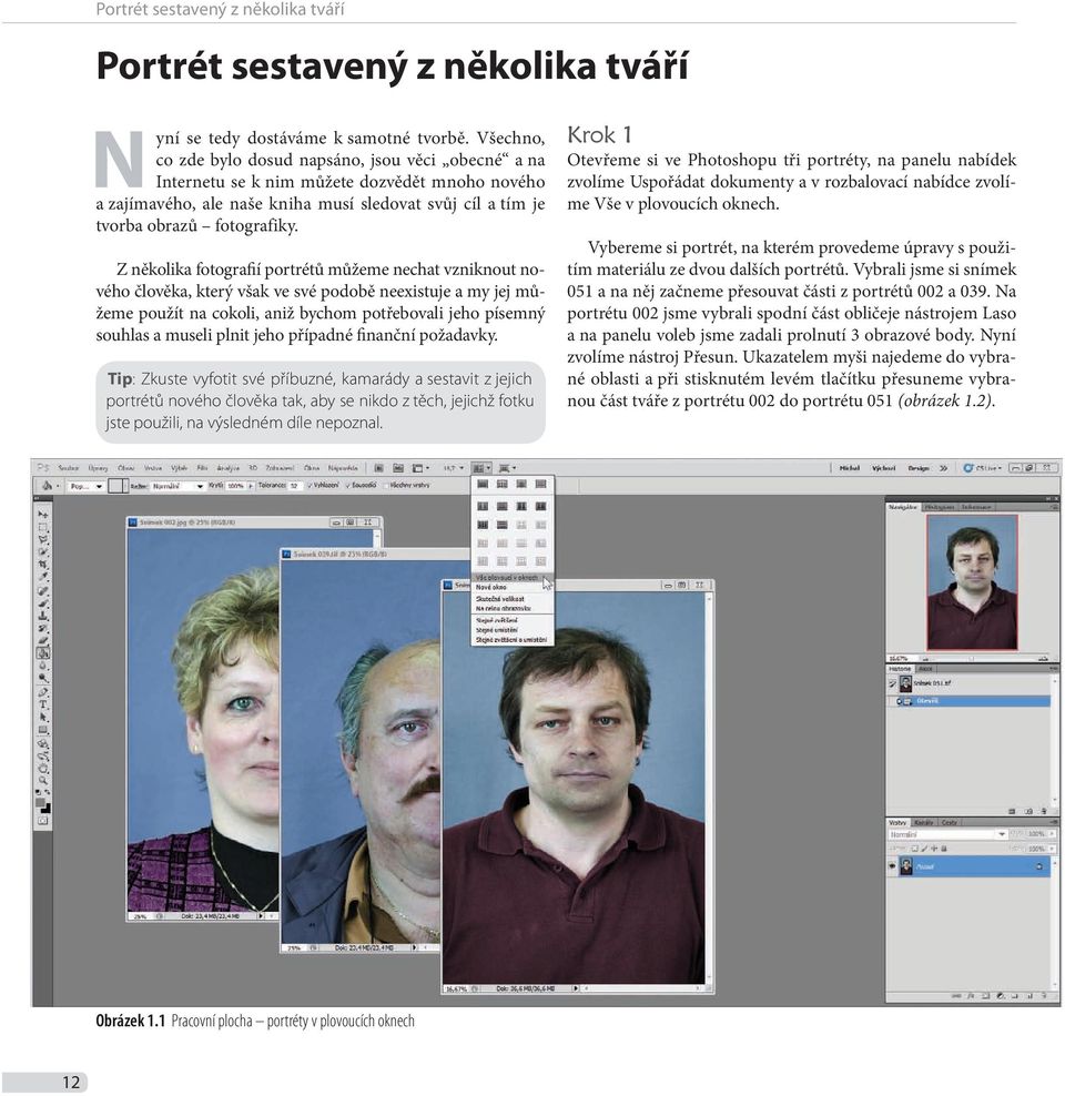 Z několika fotografií portrétů můžeme nechat vzniknout nového člověka, který však ve své podobě neexistuje a my jej můžeme použít na cokoli, aniž bychom potřebovali jeho písemný souhlas a museli