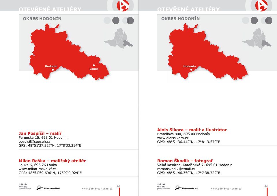 cz GPS: 48 51 36.442 N, 17 8 13.570 E Milan Raška malířský ateliér Louka 6, 696 76 Louka www.milan-raska.xf.cz GPS: 48 54 59.