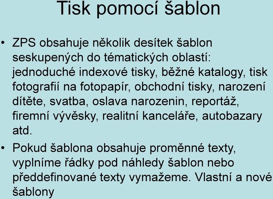 oslava narozenin, reportáž, firemní vývěsky, realitní kanceláře, autobazary atd.